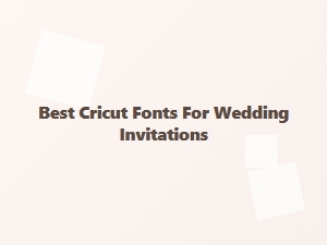 Best Free Cricut Fonts for Wedding Invitations
