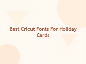 Best Cricut Fonts for Holiday Cards