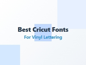 Best Cricut Fonts for Vinyl Lettering Projects