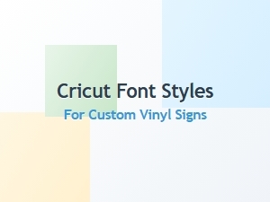 Cricut Font Styles for Custom Vinyl Signs