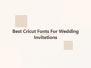 Best Cricut Fonts for Wedding Invitations